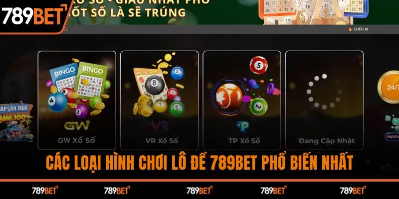 Các loại hình chơi lô đề 789BET phổ biến nhất
