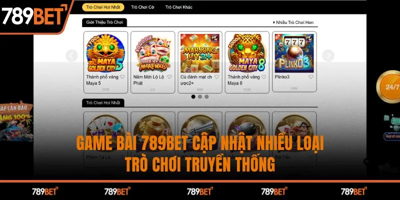 Game Bài 789BET cập nhật nhiều loại trò chơi truyền thống