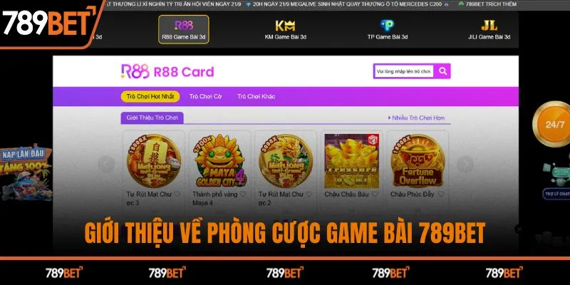 Giới thiệu về phòng cược Game Bài 789BET